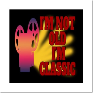 I'm Not Old I'm Classic Posters and Art